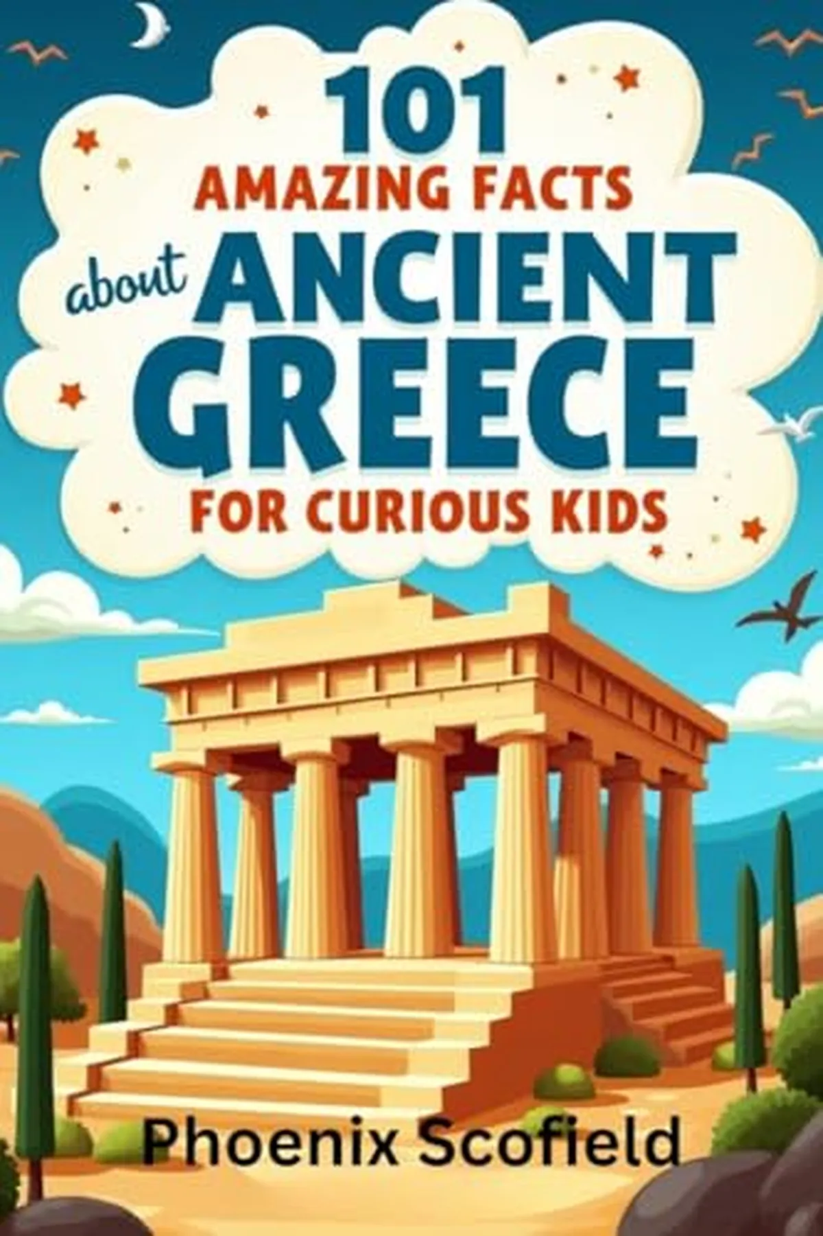 101 AMAZING FACTS ABOUT ANCIENT GREECE FOR CURIOUS KIDS : Un Voyage Fascinant dans l'Antiquité