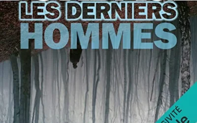 Les Derniers Hommes : Une Dystopie Écologique Saisissante